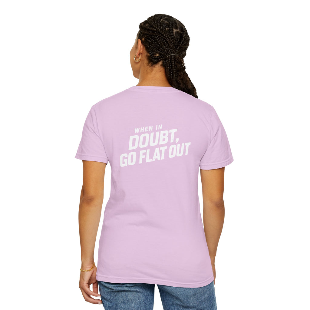 When In Doubt Go Flat Out T-Shirt