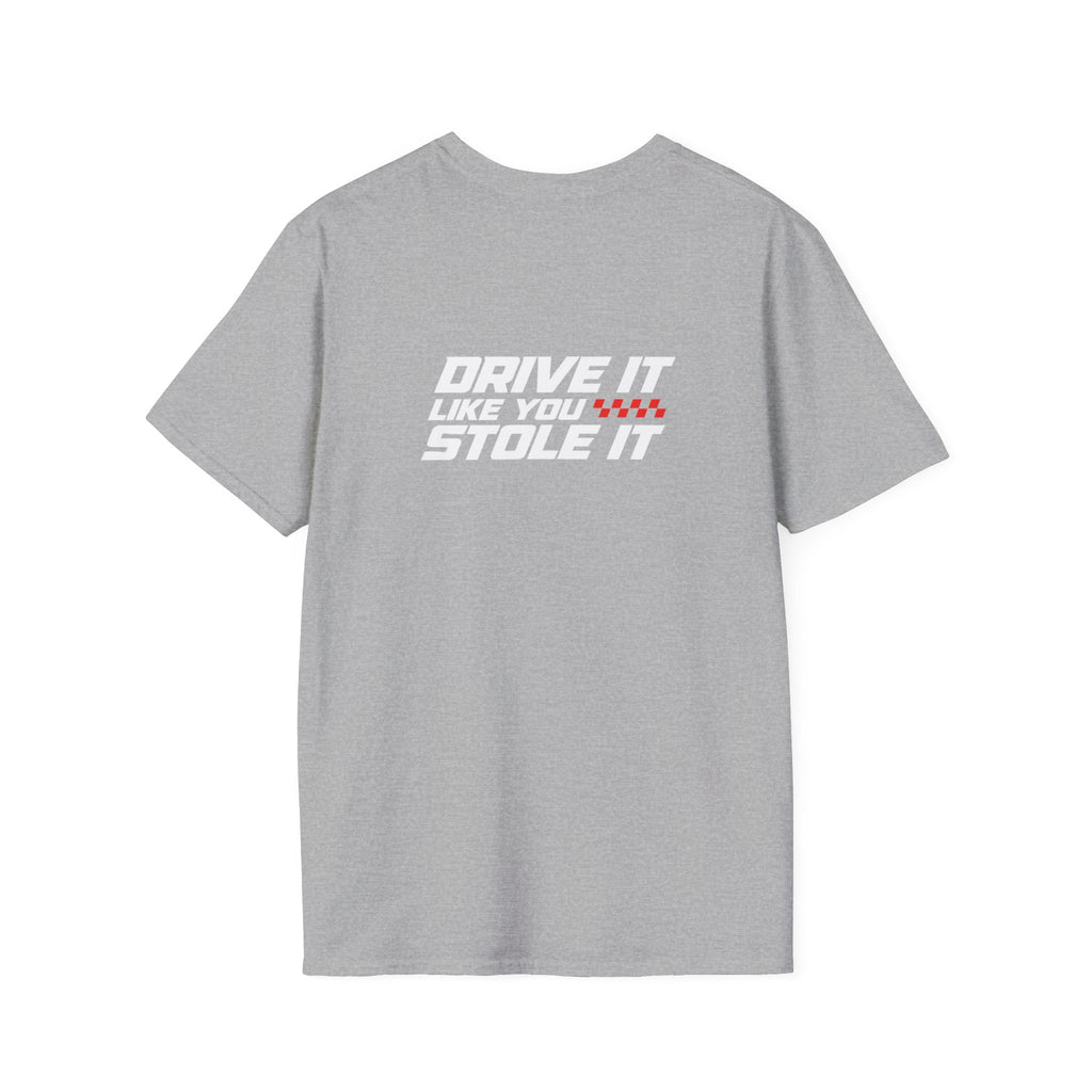 Drive it like you stole it- T-Shirt