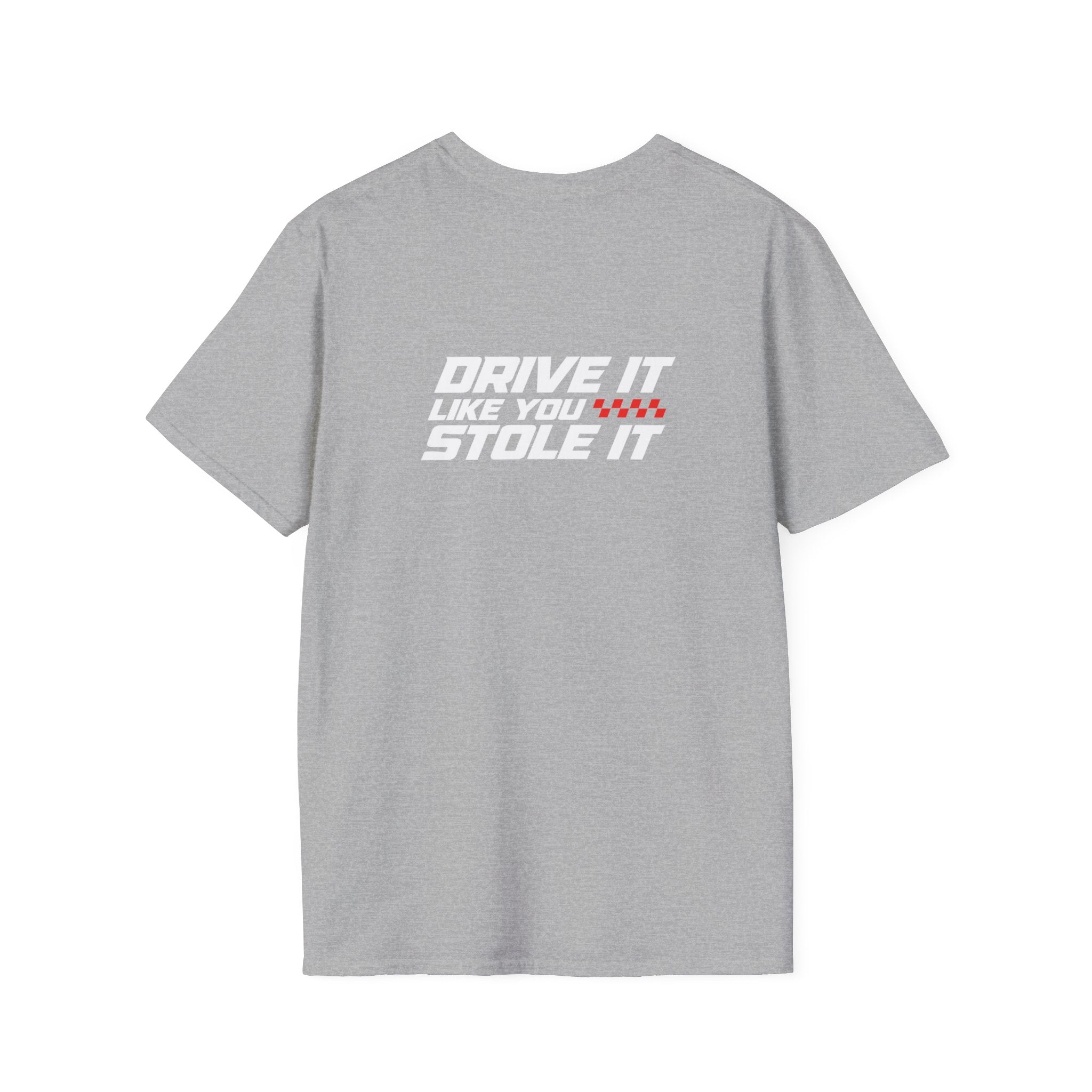 Drive it like you stole it- T-Shirt