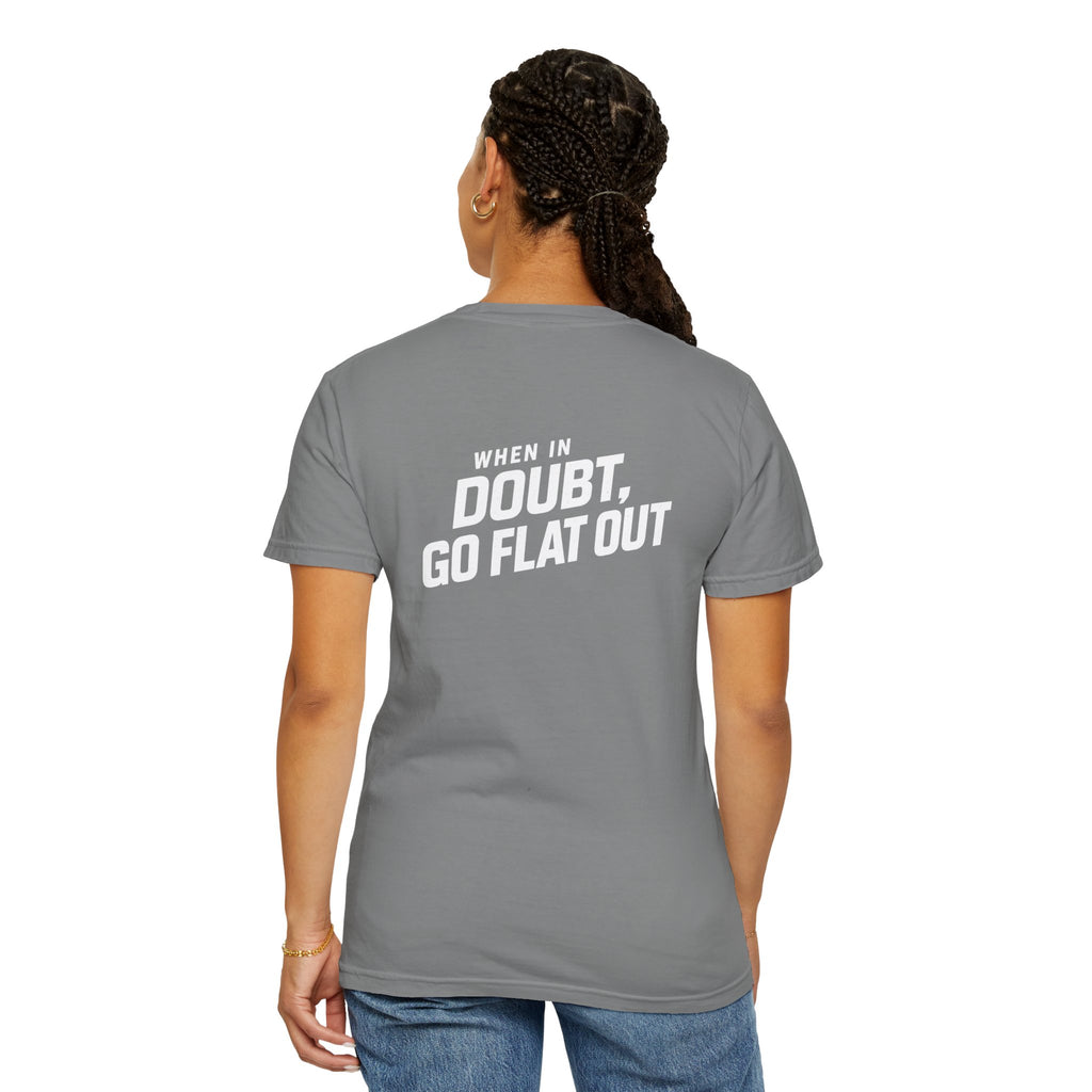 When In Doubt Go Flat Out T-Shirt