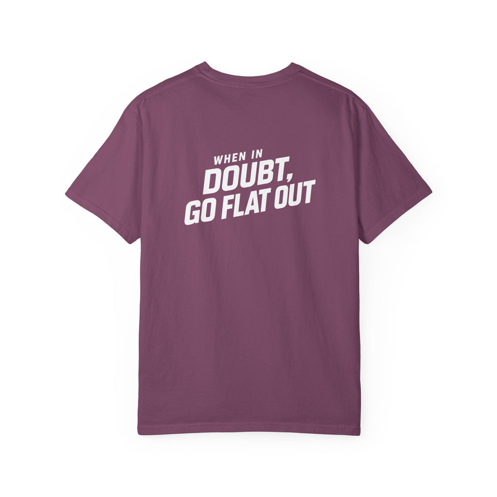 When In Doubt Go Flat Out T-Shirt