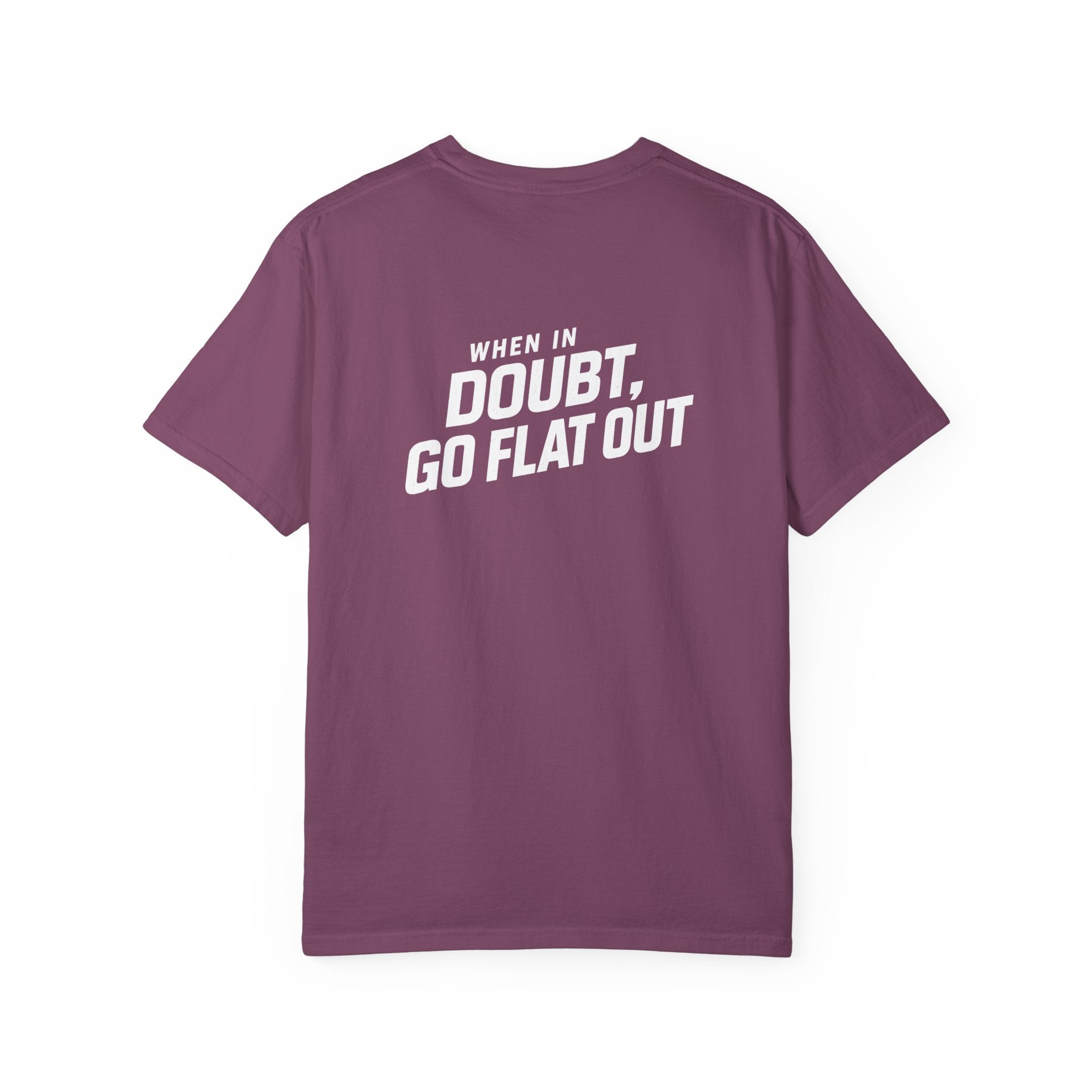 When In Doubt Go Flat Out T-Shirt