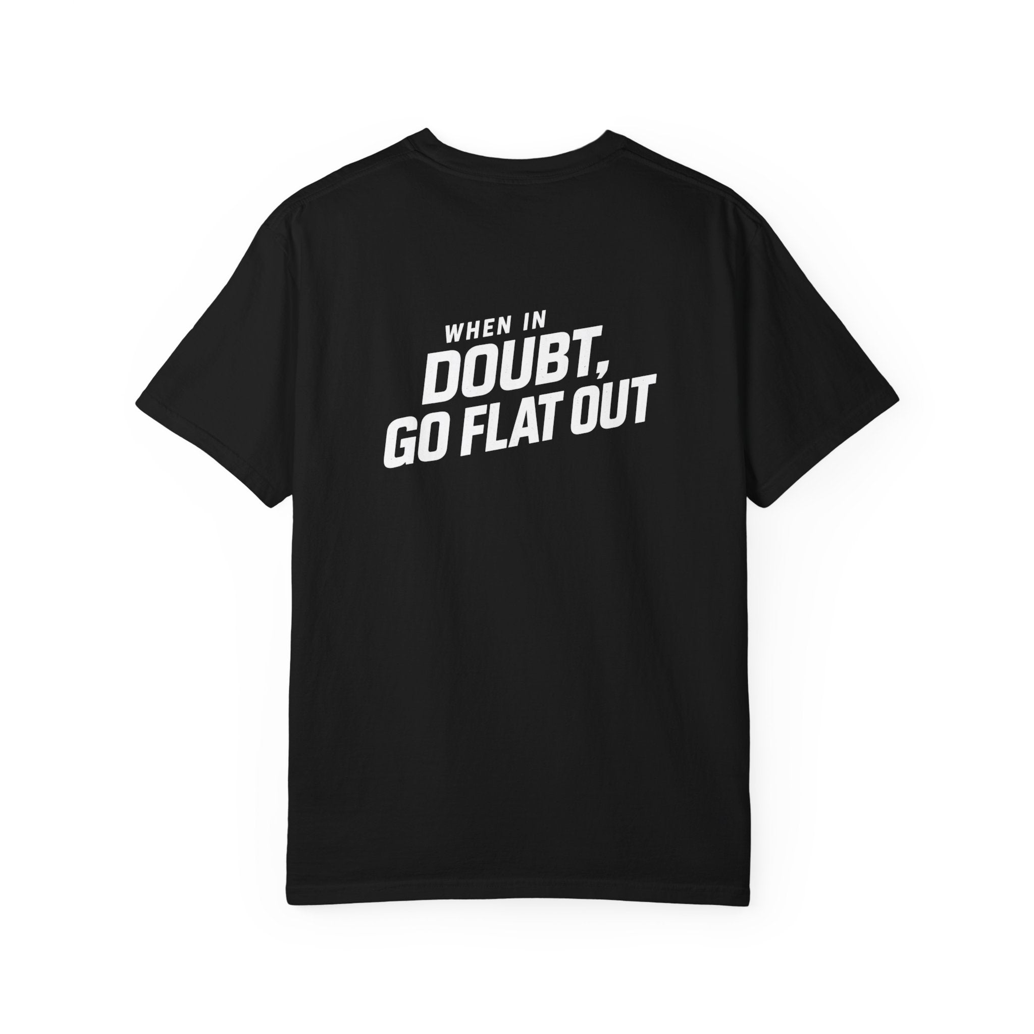 When In Doubt Go Flat Out T-Shirt