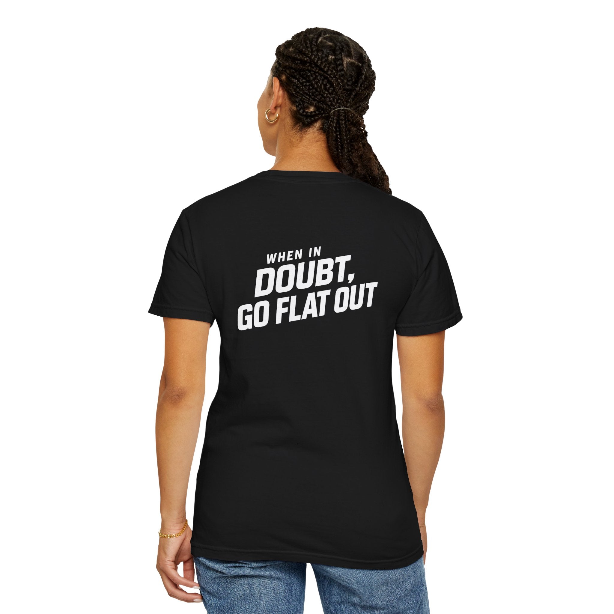 When In Doubt Go Flat Out T-Shirt
