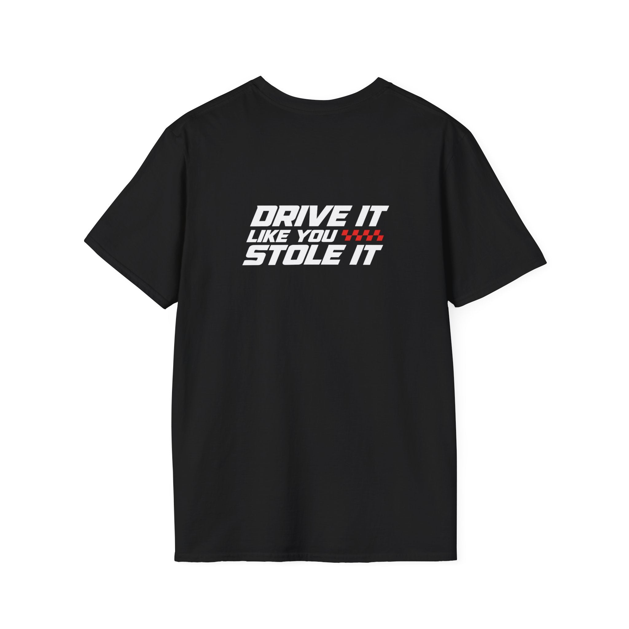 Drive it like you stole it- T-Shirt