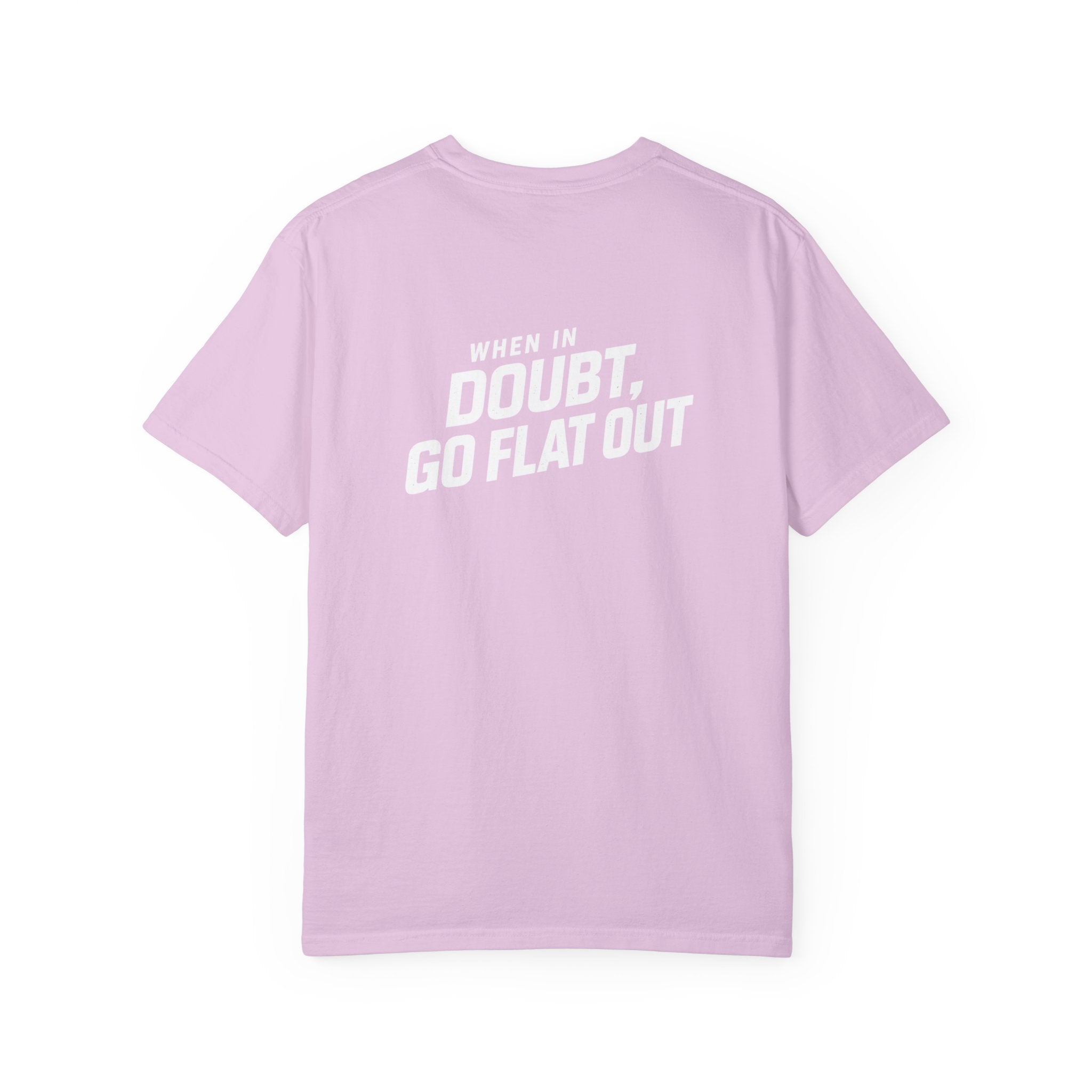 When In Doubt Go Flat Out T-Shirt