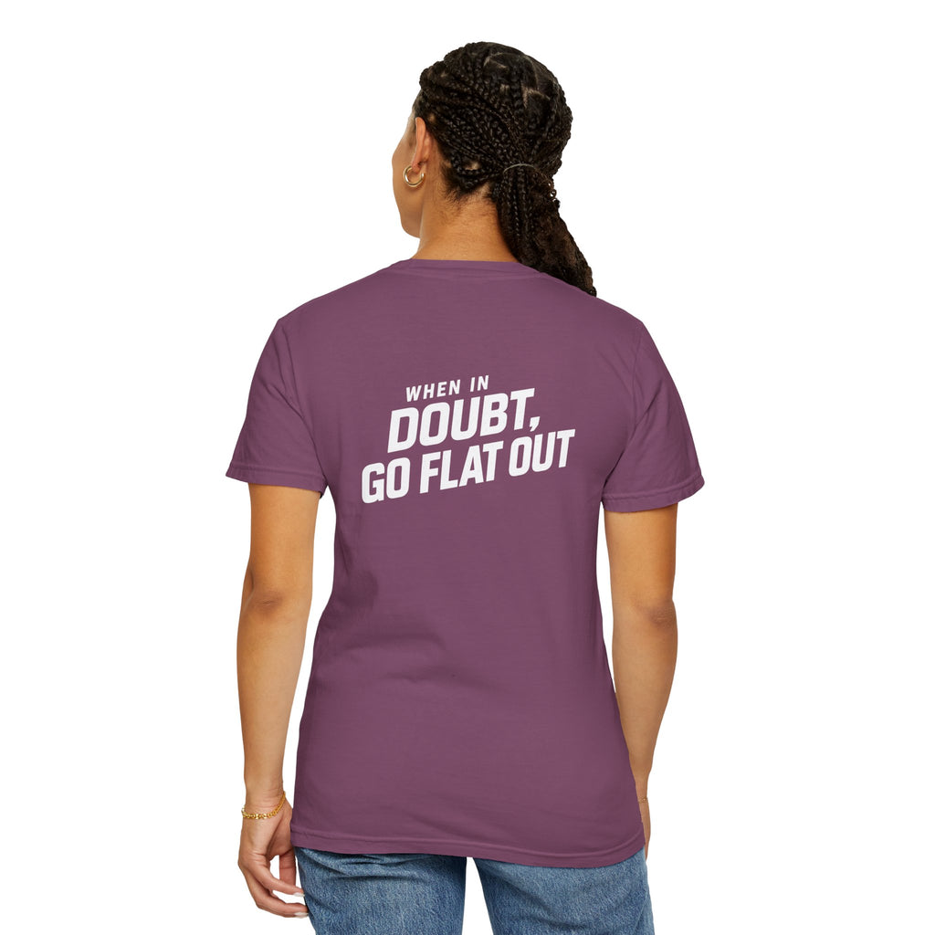 When In Doubt Go Flat Out T-Shirt